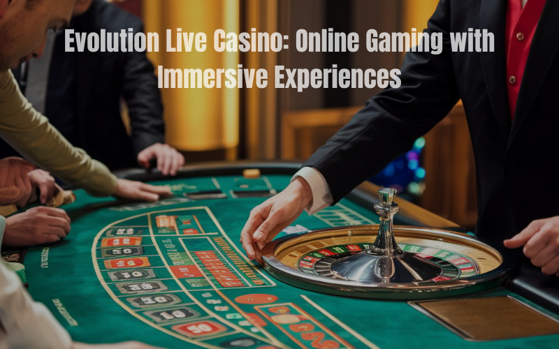 EVOLUTION LIVE CASINO